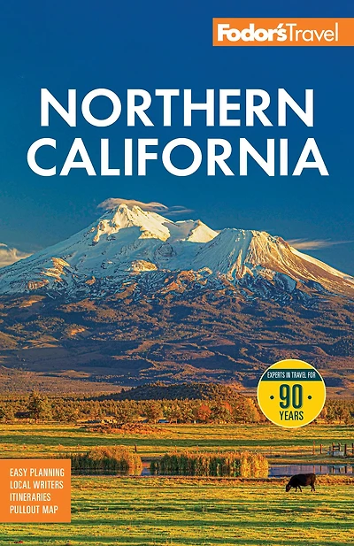 Fodor's Northern California: with Napa & Sonoma, Yosemite, San Francisco, Lake Tahoe the Best Road Trips