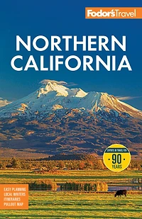Fodor's Northern California: with Napa & Sonoma, Yosemite, San Francisco, Lake Tahoe the Best Road Trips