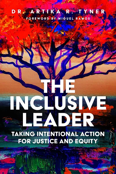 The Inclusive Leader: Taking Intentional Action for Justice and Equity