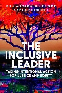 The Inclusive Leader: Taking Intentional Action for Justice and Equity