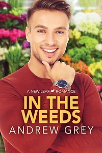 the Weeds (New Leaf Romance Series #2)