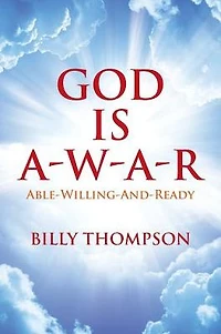 God Is A-W-A-R: Able-Willing-And-Ready