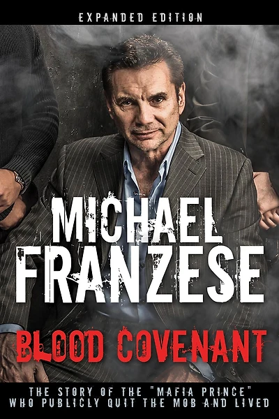 Blood Covenant: The Story of the "Mafia Prince" Who Publicly Quit the Mob and Lived