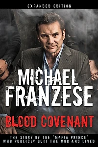 Blood Covenant: The Story of the "Mafia Prince" Who Publicly Quit the Mob and Lived