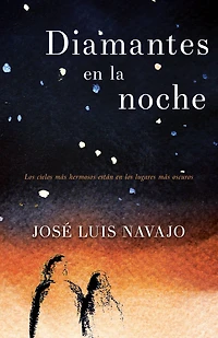 Diamantes en la noche: los cielos más hermosos están lugares oscuros