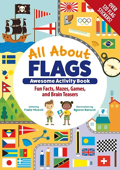 All About Flags Awesome Activity Book: Fun Facts, Mazes, Games, and Brain Teasers