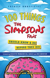 100 Things the Simpsons Fans Should Know & Do Before They Die