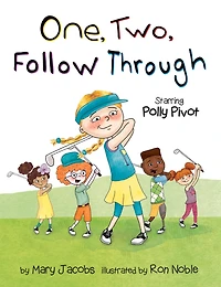 One, Two, Follow Through!: Starring Polly Pivot