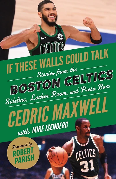 If These Walls Could Talk: Boston Celtics: Stories from the Celtics Sideline, Locker Room, and Press Box