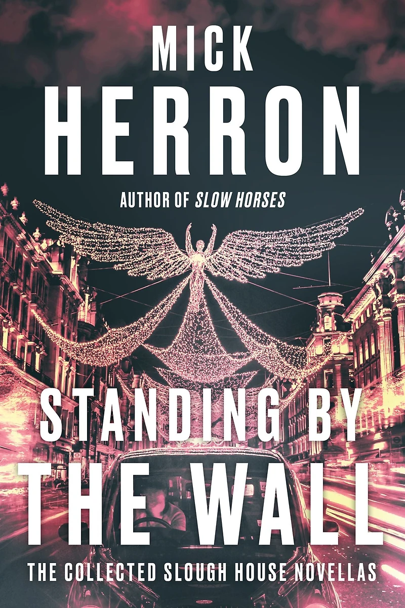 Standing by The Wall: Collected Slough House Novellas