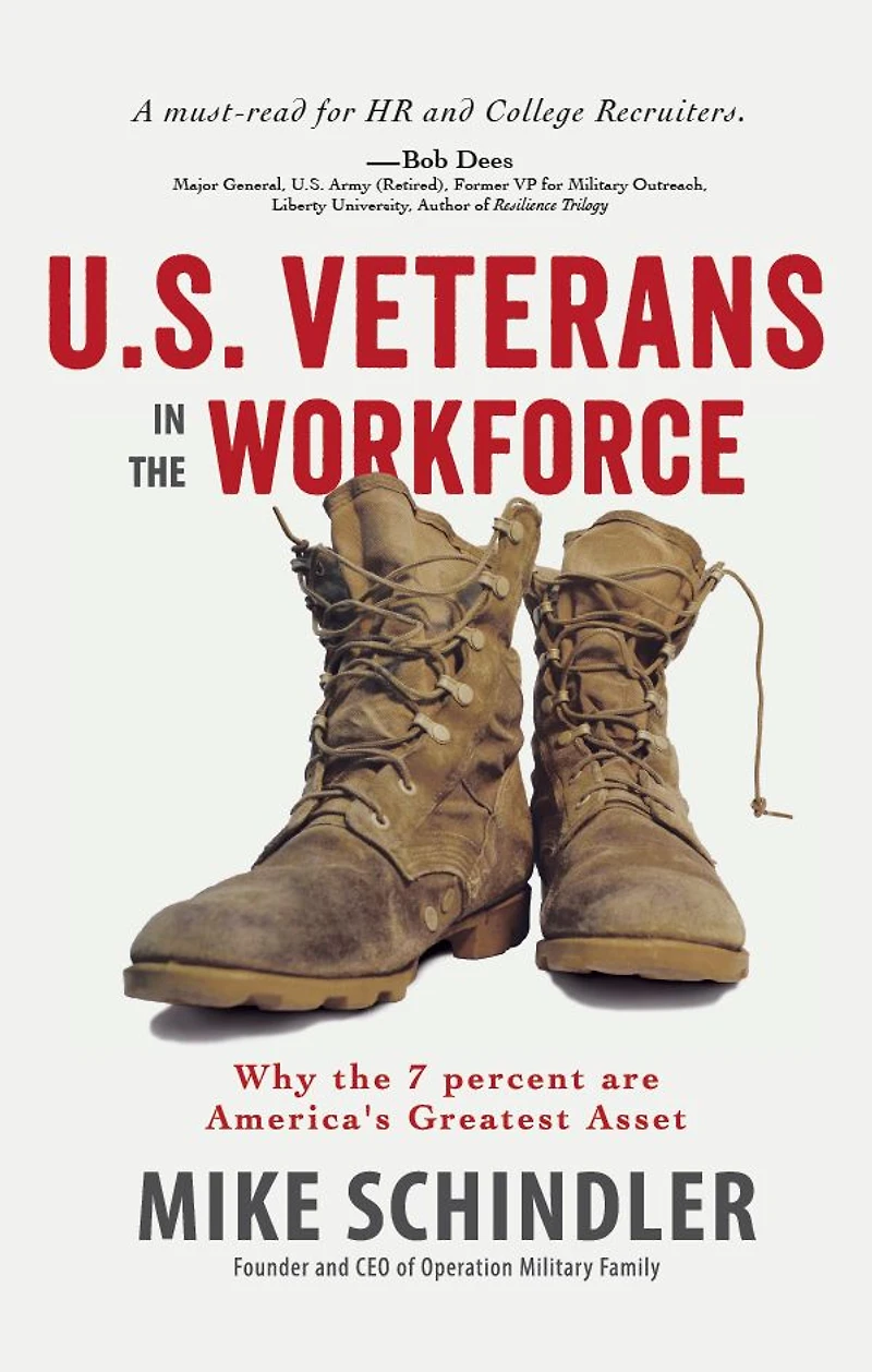U.S. Veterans the Workforce: Why 7 Percent are America's Greatest Assets