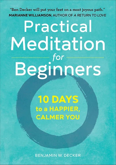 Practical Meditation for Beginners: 10 Days to a Happier, Calmer You