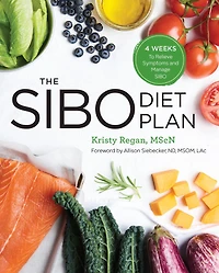 The SIBO Diet Plan: Four Weeks to Relieve Symptoms and Manage