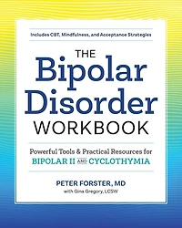 The Bipolar Disorder Workbook: Powerful Tools and Practical Resources for II Cyclothymia