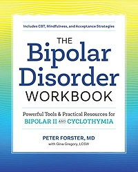 The Bipolar Disorder Workbook: Powerful Tools and Practical Resources for II Cyclothymia