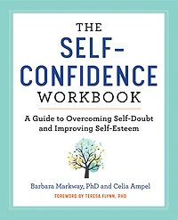 The Self-Confidence Workbook: A Guide to Overcoming Self-Doubt and Improving Self-Esteem