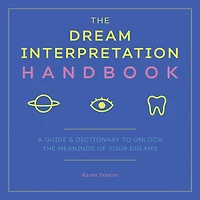 the Dream Interpretation Handbook: A Guide & Dictionary to Unlock Meanings of Your Dreams