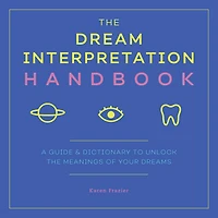 the Dream Interpretation Handbook: A Guide & Dictionary to Unlock Meanings of Your Dreams