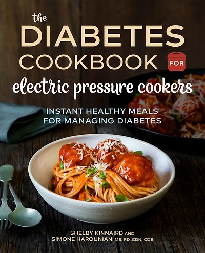The Diabetic Cookbook for Electric Pressure Cookers: Instant Healthy Meals Managing Diabetes