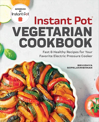 Instant Pot® Vegetarian Cookbook: Fast & Healthy Recipes for Your Favorite Electric Pressure Cooker