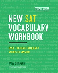 Seberson Method: New SAT® Vocabulary Workbook: Over 700 High-Frequency Words to Master
