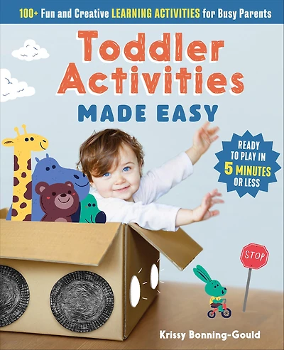 Toddler Activities Made Easy: 100+ Fun and Creative Learning for Busy Parents