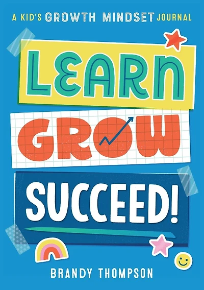 Learn, Grow, Succeed!: A Kid's Growth Mindset Journal