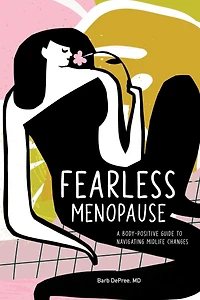 Fearless Menopause: A Body-Positive Guide to Navigating Midlife Changes