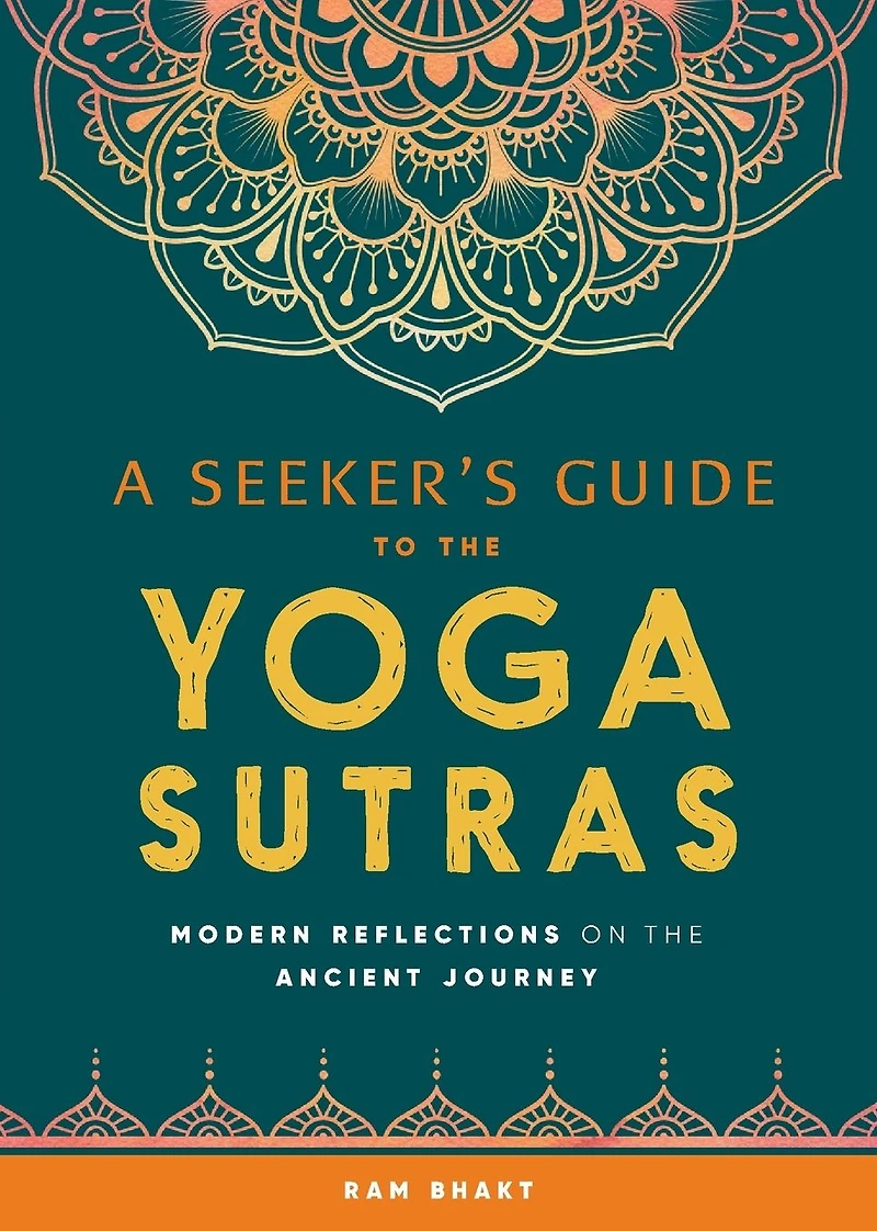 A Seeker's Guide to the Yoga Sutras: Modern Reflections on Ancient Journey