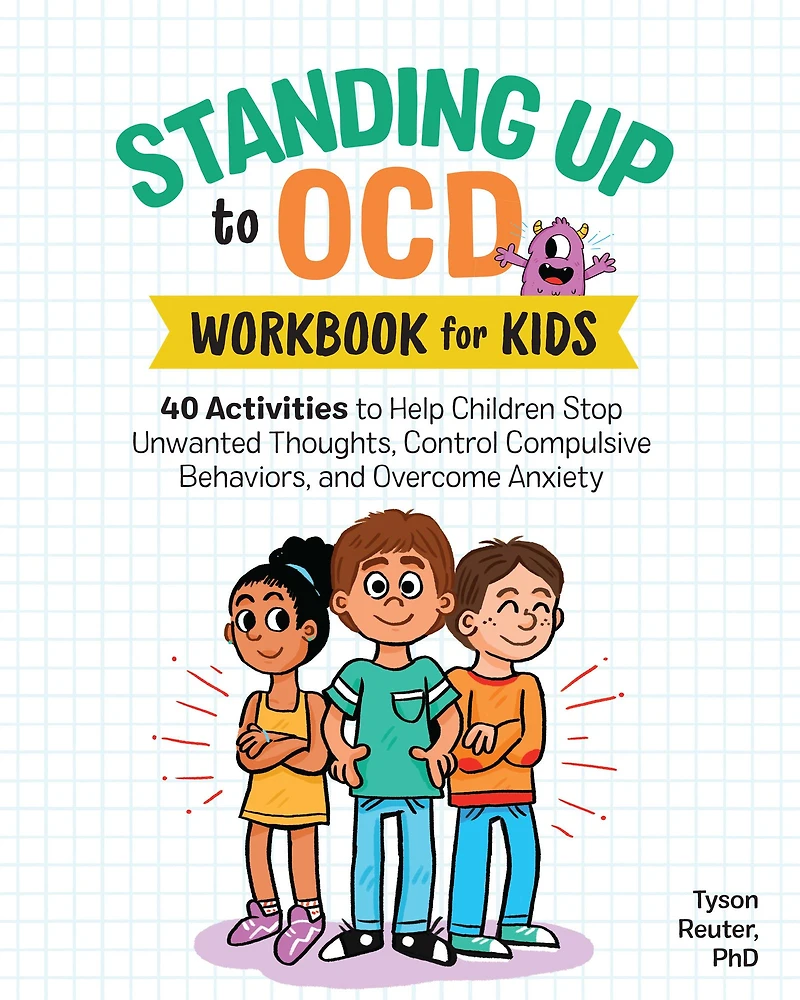 Standing Up to OCD Workbook For Kids: 40 Activities Help Children Stop Unwanted Thoughts, Control Compulsive Behaviors, and Overcome Anxiety