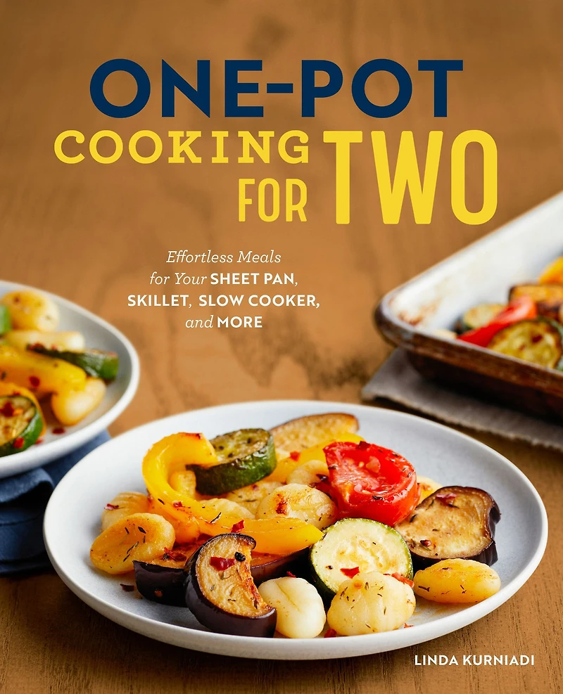 One-Pot Cooking for Two: Effortless Meals Your Sheet Pan, Skillet, Slow Cooker, and More