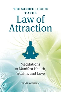 the Mindful Guide to Law of Attraction: Meditations Manifest Health, Wealth, and Love