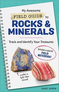 My Awesome Field Guide to Rocks & Minerals: Track and Identify Your Treasures