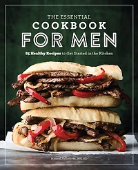 the Essential Cookbook for Men: 85 Healthy Recipes to Get Started Kitchen