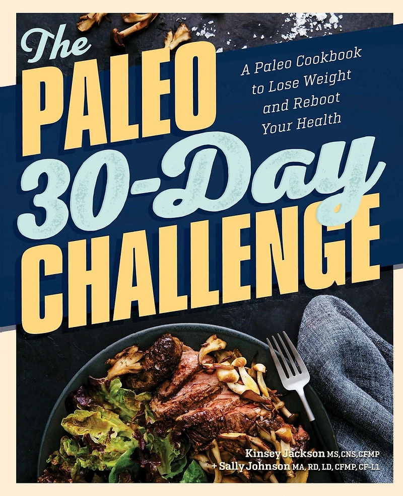The Paleo 30-Day Challenge: A Cookbook to Lose Weight and Reboot Your Health