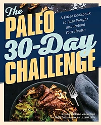 The Paleo 30-Day Challenge: A Cookbook to Lose Weight and Reboot Your Health