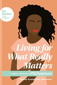 Living for What Really Matters: 7 Weeks the Book of Philippians