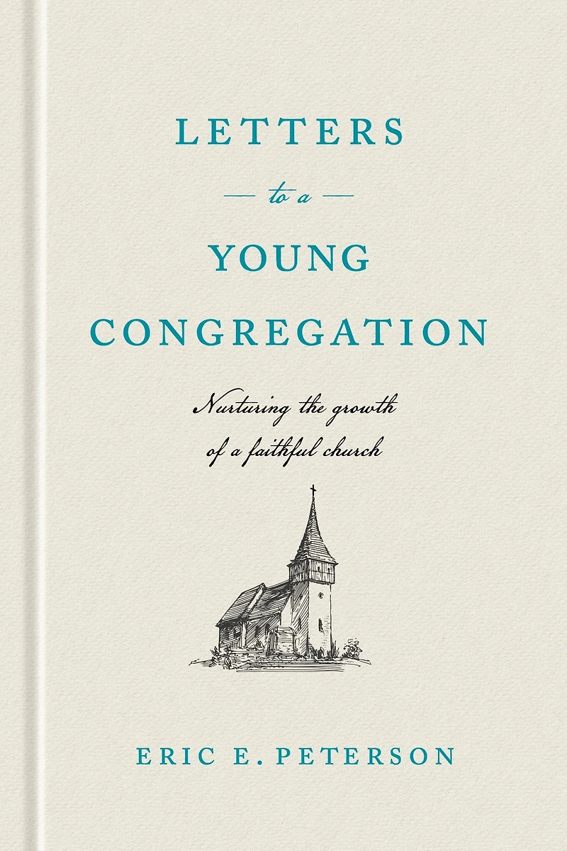 Letters to a Young Congregation: Nurturing the Growth of Faithful church