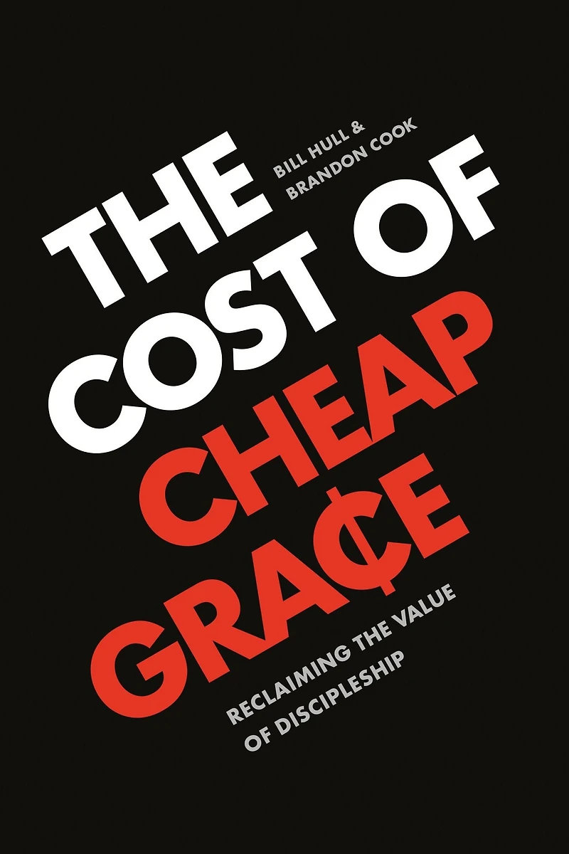the Cost of Cheap Grace: Reclaiming Value Discipleship
