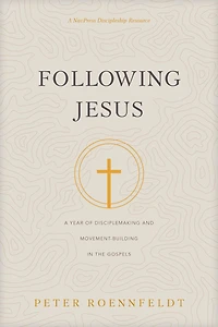Following Jesus: A Year of Disciplemaking and Movement-Building the Gospels
