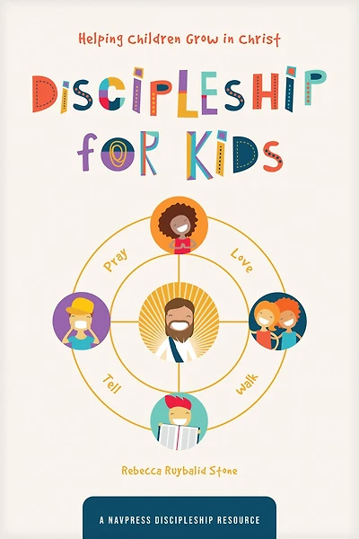 Discipleship for Kids: Helping Children Grow Christ
