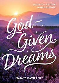 God-Given Dreams: 6 Ways to Live Your Divine Purpose