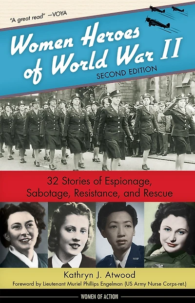 Women Heroes of World War II: 32 Stories Espionage, Sabotage, Resistance, and Rescue