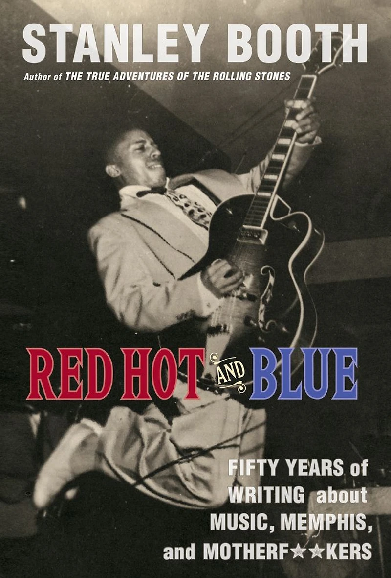 Red Hot and Blue: Fifty Years of Writing About Music, Memphis, Motherf**kers