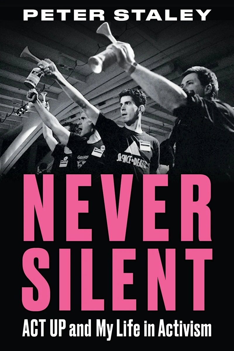 Never Silent: ACT UP and My Life Activism
