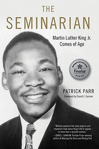 The Seminarian: Martin Luther King Jr. Comes of Age