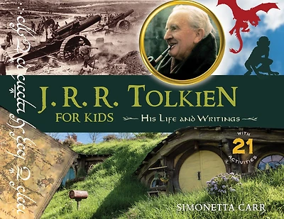 J.R.R. Tolkien for Kids: His Life and Writings, with 21 Activities