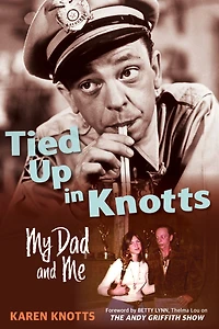 Tied Up Knotts: My Dad and Me