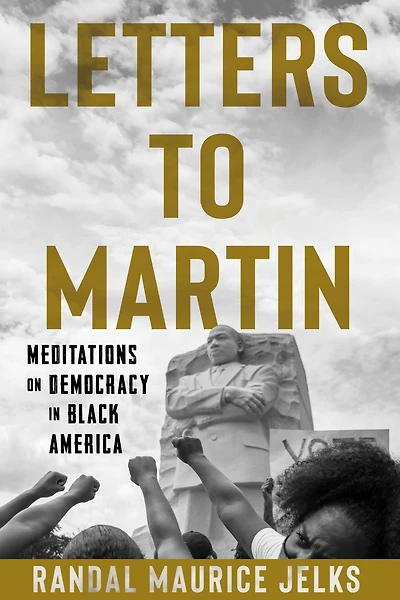 Letters to Martin: Meditations on Democracy Black America