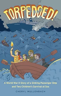 Torpedoed!: a World War II Story of Sinking Passenger Ship and Two Children's Survival at Sea